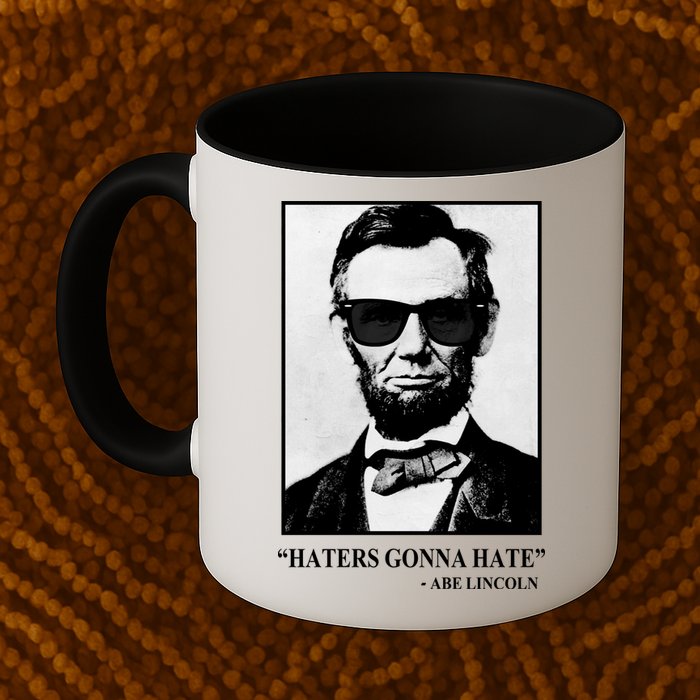 Abraham Lincoln Haters Gonna Hate Mug