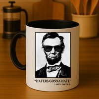 Abraham Lincoln Haters Gonna Hate Mug