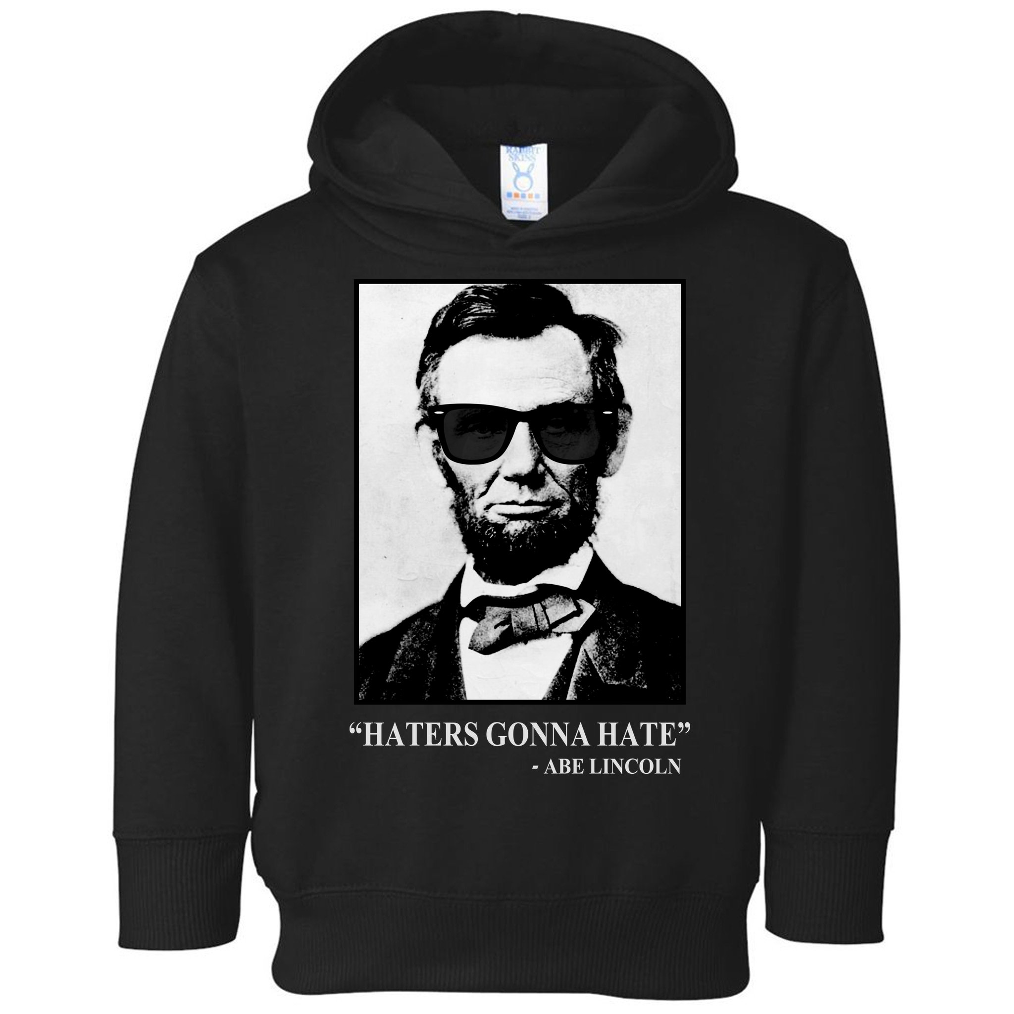 Abraham Lincoln Haters Gonna Hate Toddler Hoodie