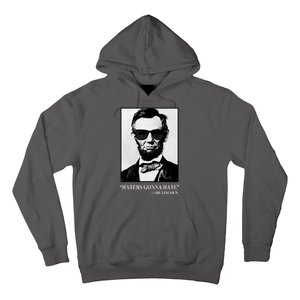 Abraham Lincoln Haters Gonna Hate Hoodie