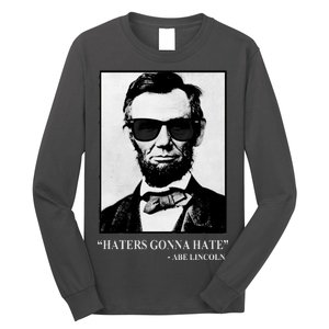 Abraham Lincoln Haters Gonna Hate Long Sleeve Shirt