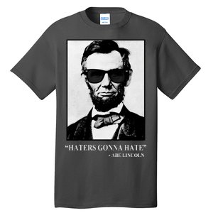 Abraham Lincoln Haters Gonna Hate Tall T-Shirt