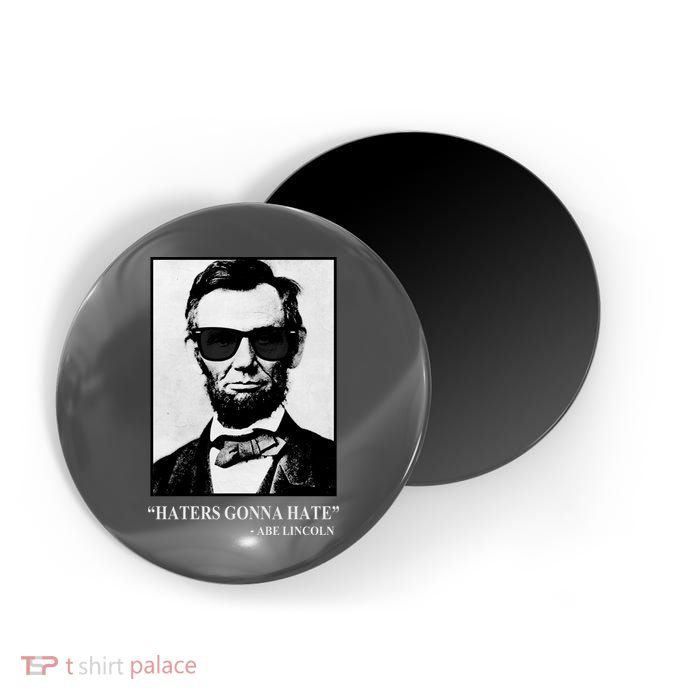 Abraham Lincoln Haters Gonna Hate Magnet