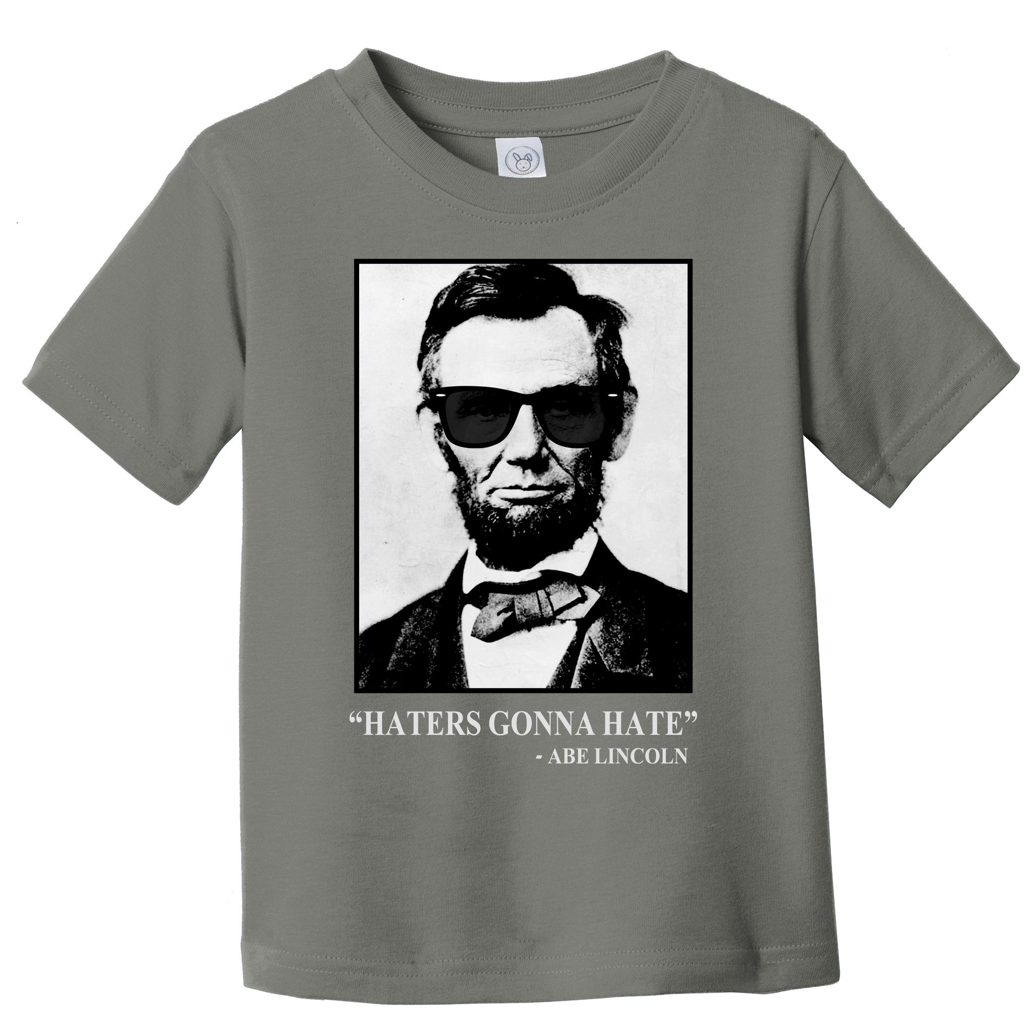 Abraham Lincoln Haters Gonna Hate Toddler T-Shirt