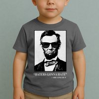 Abraham Lincoln Haters Gonna Hate Toddler T-Shirt
