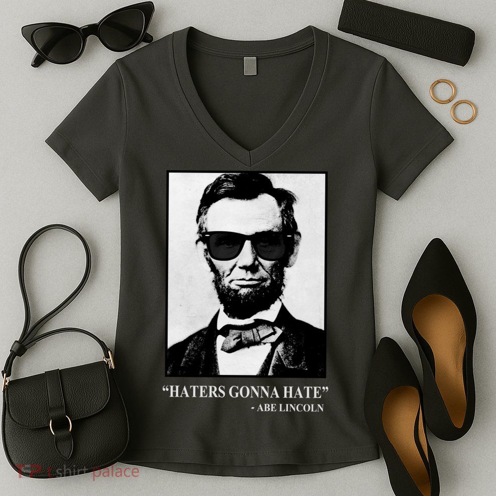 Abraham Lincoln Haters Gonna Hate Women's V-Neck T-Shirt