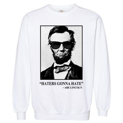 Abraham Lincoln Haters Gonna Hate Garment-Dyed Sweatshirt