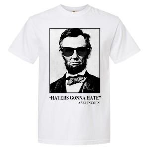 Abraham Lincoln Haters Gonna Hate Garment-Dyed Heavyweight T-Shirt