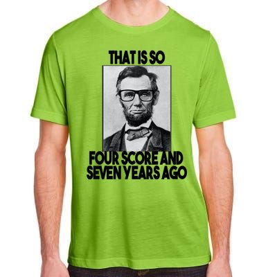 Abraham Lincoln Seven years Ago Adult ChromaSoft Performance T-Shirt