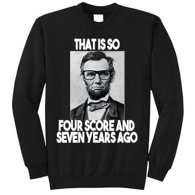 Abraham Lincoln Seven years Ago Sweatshirt