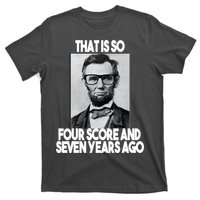 Abraham Lincoln Seven years Ago T-Shirt