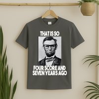Abraham Lincoln Seven years Ago T-Shirt