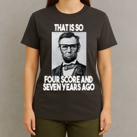 Abraham Lincoln Seven years Ago T-Shirt