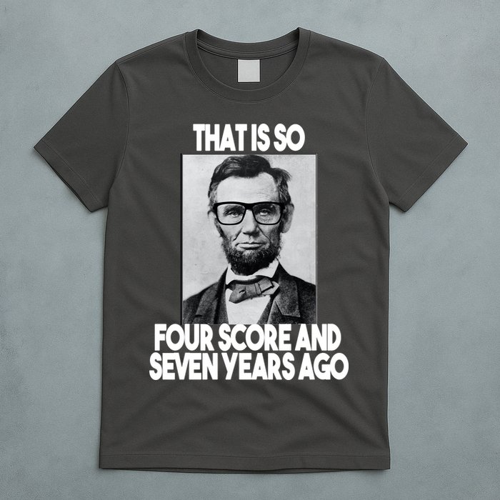 Abraham Lincoln Seven years Ago T-Shirt