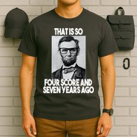 Abraham Lincoln Seven years Ago T-Shirt