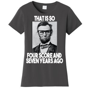 Abraham Lincoln Seven years Ago Women's T-Shirt