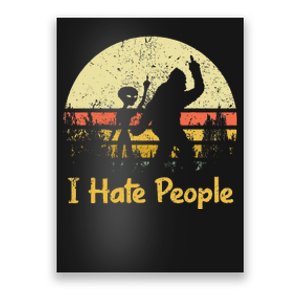 Alien Bigfoot Sasquatch Middle Finger I Hate People Funny Poster