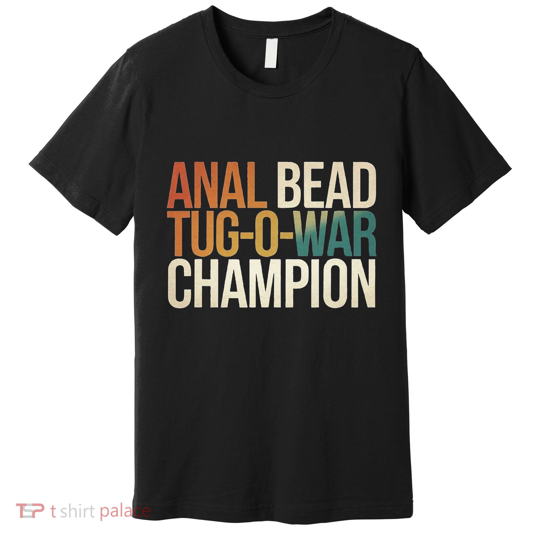 Anal Bead Tugowar Champion Funny Saying Premium T-Shirt