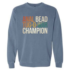 Anal Bead Tugowar Champion Funny Saying Garment-Dyed Sweatshirt