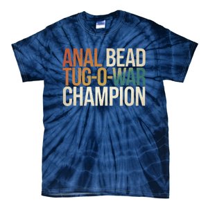 Anal Bead Tugowar Champion Funny Saying Tie-Dye T-Shirt