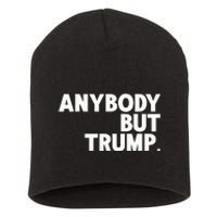 Anybody But Trump Short Acrylic Beanie