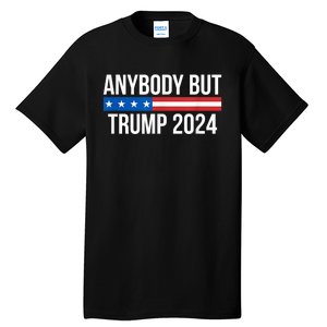 Anybody But Trump 2024 Tall T-Shirt