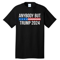 Anybody But Trump 2024 Tall T-Shirt