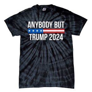 Anybody But Trump 2024 Tie-Dye T-Shirt