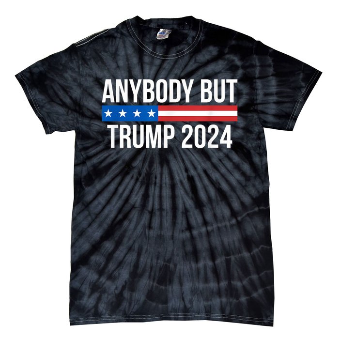 Anybody But Trump 2024 Tie-Dye T-Shirt