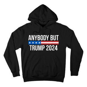 Anybody But Trump 2024 Tall Hoodie