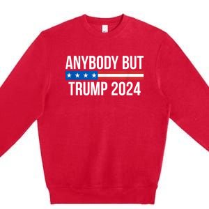 Anybody But Trump 2024 Premium Crewneck Sweatshirt