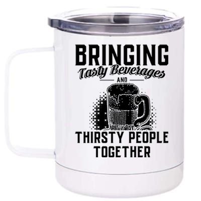 Alcohol Bringing Thirsty People Together Beer Gift 12 oz Stainless Steel Tumbler Cup