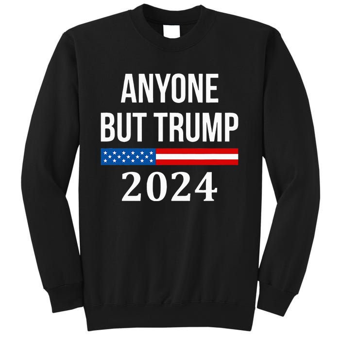 Anyone But Trump 2024 Sweatshirt