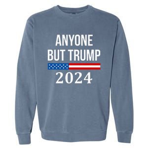 Anyone But Trump 2024 Garment-Dyed Sweatshirt