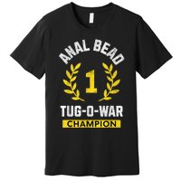 Anal Bead Tugowar Champion Funny Sarcastic Quote Design Premium T-Shirt