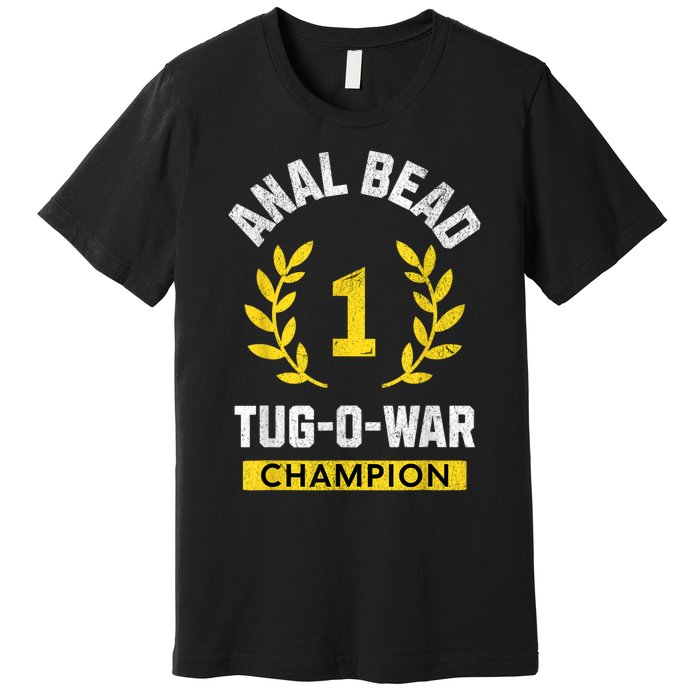 Anal Bead Tugowar Champion Funny Sarcastic Quote Design Premium T-Shirt