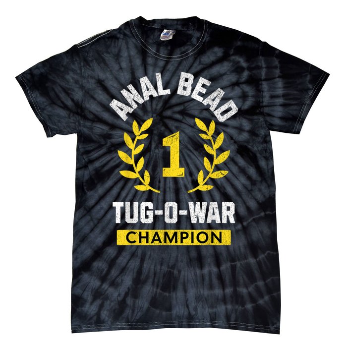 Anal Bead Tugowar Champion Funny Sarcastic Quote Design Tie-Dye T-Shirt