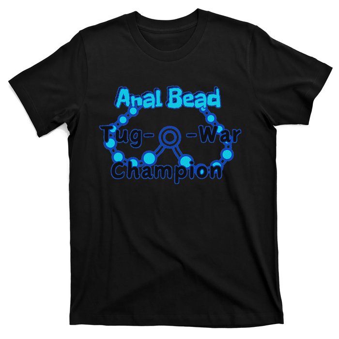 Anal Bead Tug O War Champion Sarcastic Embarrassing T-Shirt