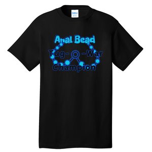 Anal Bead Tug O War Champion Sarcastic Embarrassing Tall T-Shirt