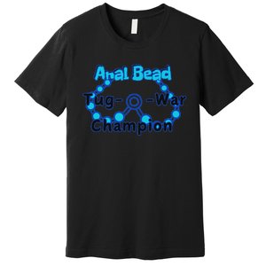 Anal Bead Tug O War Champion Sarcastic Embarrassing Premium T-Shirt