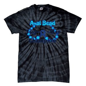 Anal Bead Tug O War Champion Sarcastic Embarrassing Tie-Dye T-Shirt