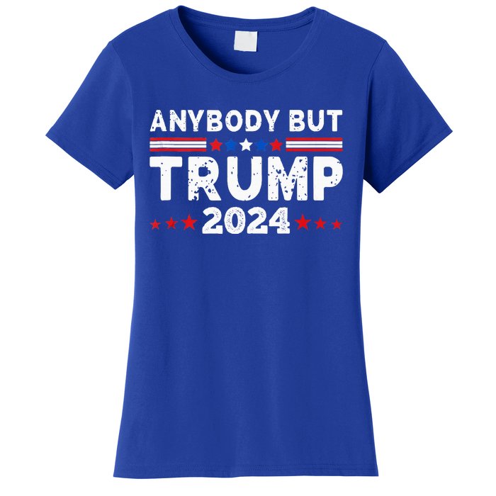 Anybody But Trump 2024 Women's T-Shirt