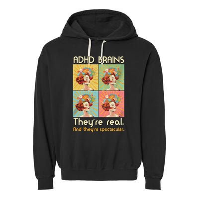 Adhd Brains Theyre Real And Theyre Spectacular Neurodiversity Garment-Dyed Fleece Hoodie