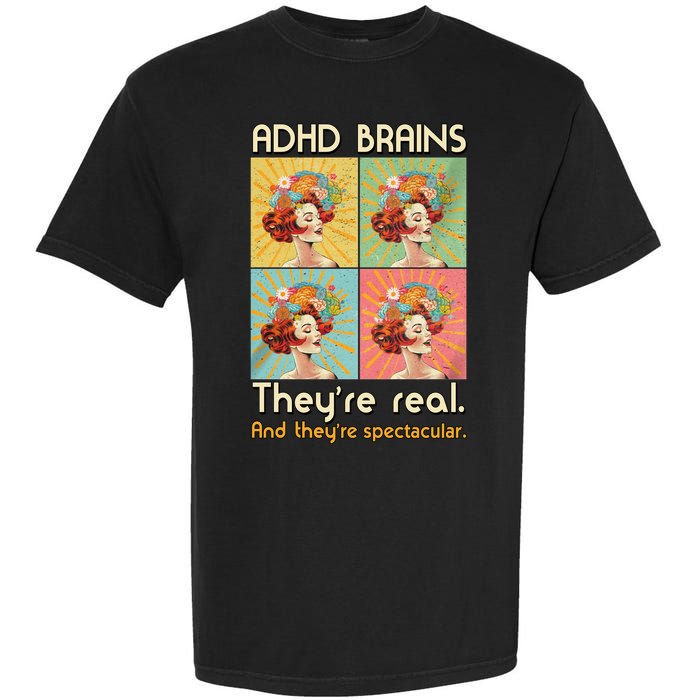 Adhd Brains Theyre Real And Theyre Spectacular Neurodiversity Garment-Dyed Heavyweight T-Shirt