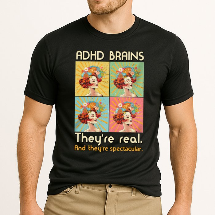 Adhd Brains Theyre Real And Theyre Spectacular Neurodiversity Performance Shirt