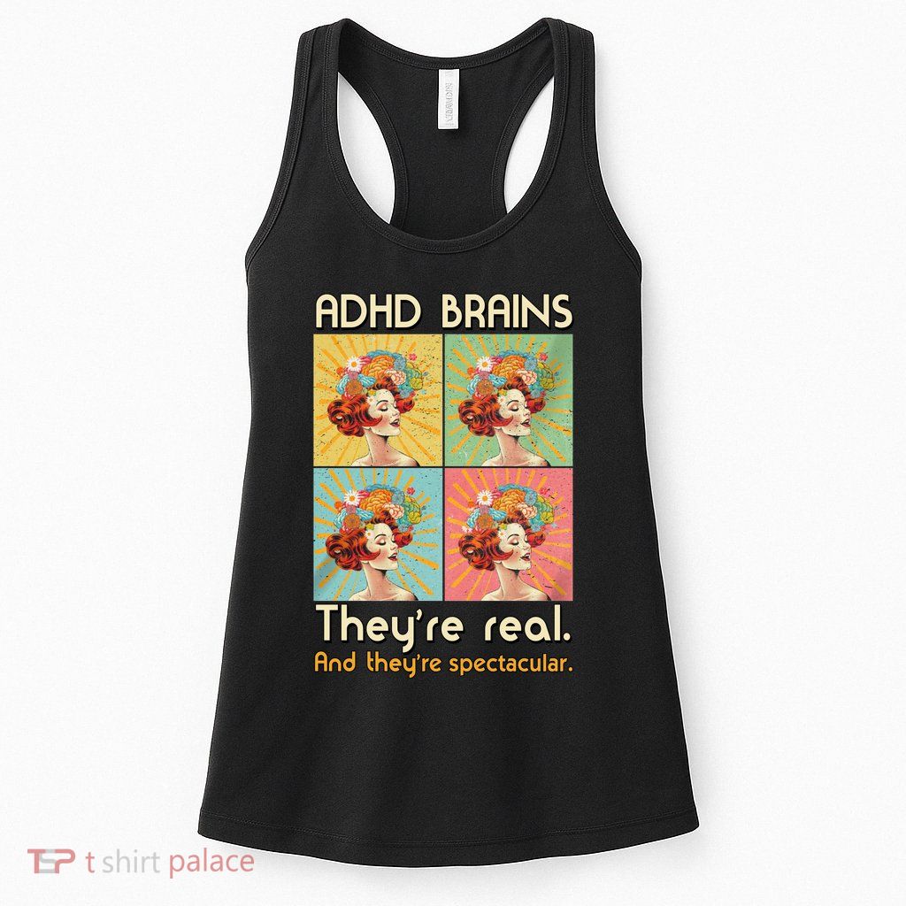 Adhd Brains Theyre Real And Theyre Spectacular Neurodiversity Womens Tank Top