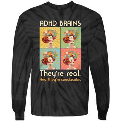 Adhd Brains Theyre Real And Theyre Spectacular Neurodiversity Tie-Dye Long Sleeve Shirt