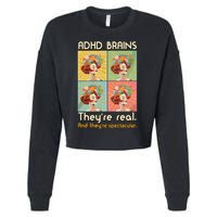 Adhd Brains Theyre Real And Theyre Spectacular Neurodiversity Cropped Pullover Crew