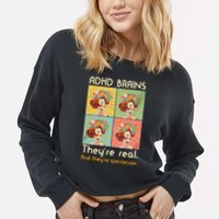 Adhd Brains Theyre Real And Theyre Spectacular Neurodiversity Cropped Pullover Crew