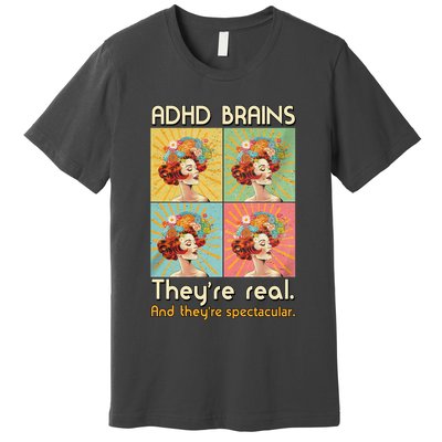 Adhd Brains Theyre Real And Theyre Spectacular Neurodiversity Premium T-Shirt